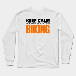 Keep Calm and go Mountain Biking Long Sleeve T-Shirt